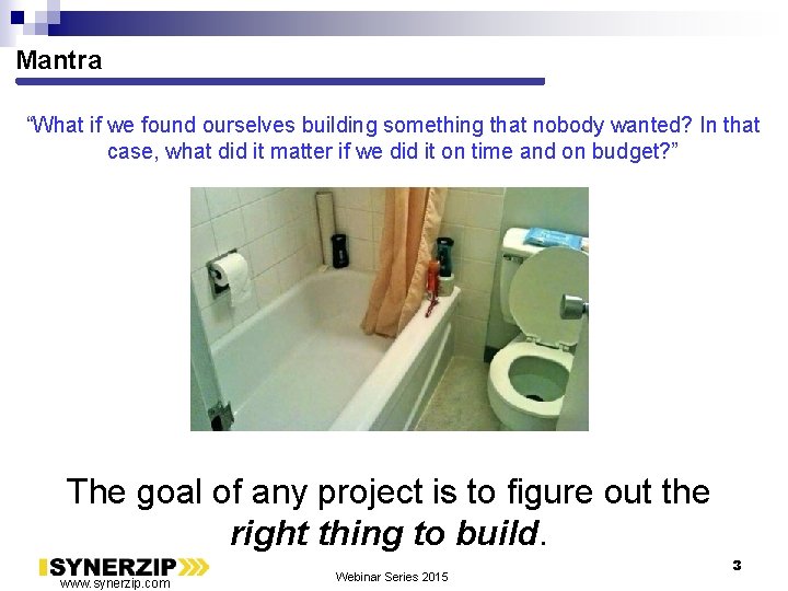 Mantra “What if we found ourselves building something that nobody wanted? In that case,