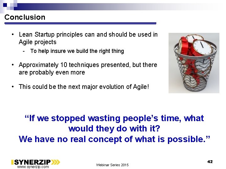 Conclusion • Lean Startup principles can and should be used in Agile projects -