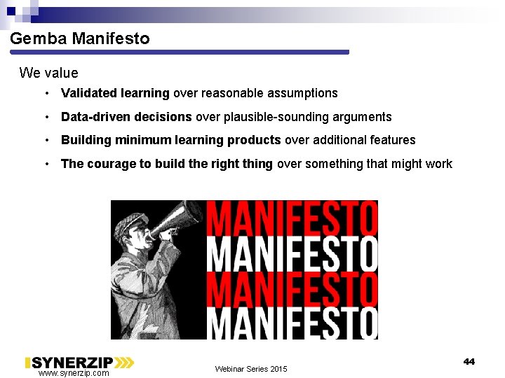 Gemba Manifesto We value • Validated learning over reasonable assumptions • Data-driven decisions over
