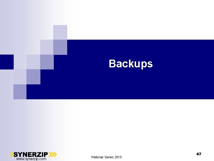 Backups www. synerzip. com Webinar Series 2015 47 