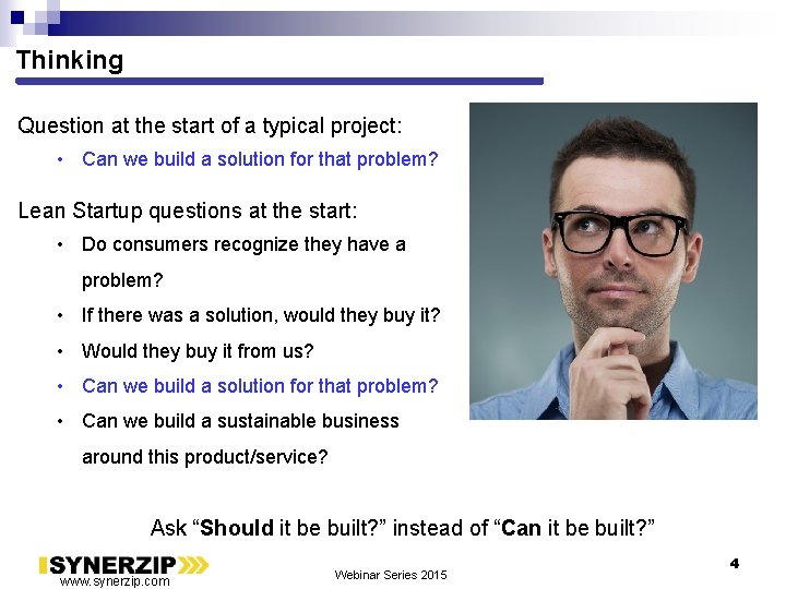 Thinking Question at the start of a typical project: • Can we build a