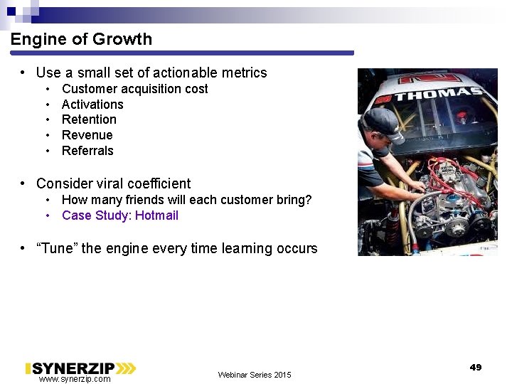 Engine of Growth • Use a small set of actionable metrics • • •