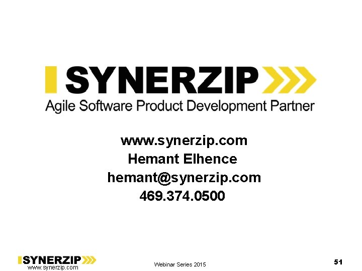 www. synerzip. com Hemant Elhence hemant@synerzip. com 469. 374. 0500 www. synerzip. com Webinar