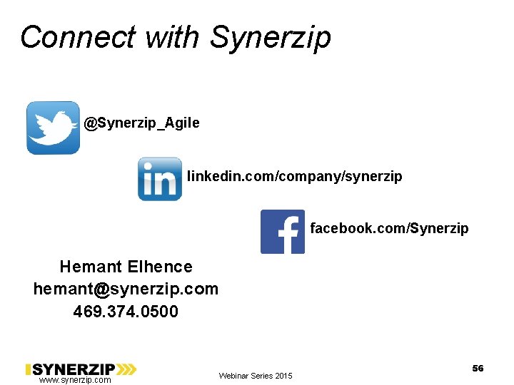 Connect with Synerzip @Synerzip_Agile linkedin. com/company/synerzip facebook. com/Synerzip Hemant Elhence hemant@synerzip. com 469. 374.