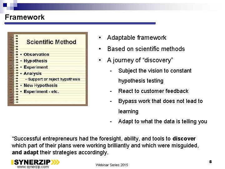 Framework • Adaptable framework • Based on scientific methods • A journey of “discovery”