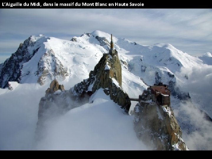 L’Aiguille du Midi, dans le massif du Mont Blanc en Haute Savoie 