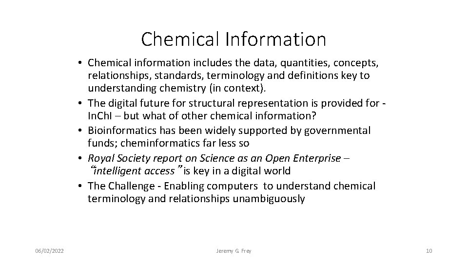 Chemical Information • Chemical information includes the data, quantities, concepts, relationships, standards, terminology and