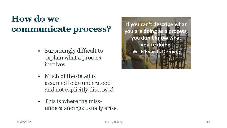 How do we communicate process? • Surprisingly difficult to explain what a process involves