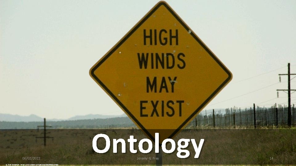 06/02/2022 cc: Rich Anderson - https: //www. flickr. com/photos/99105016@N 00 Ontology Jeremy G. Frey