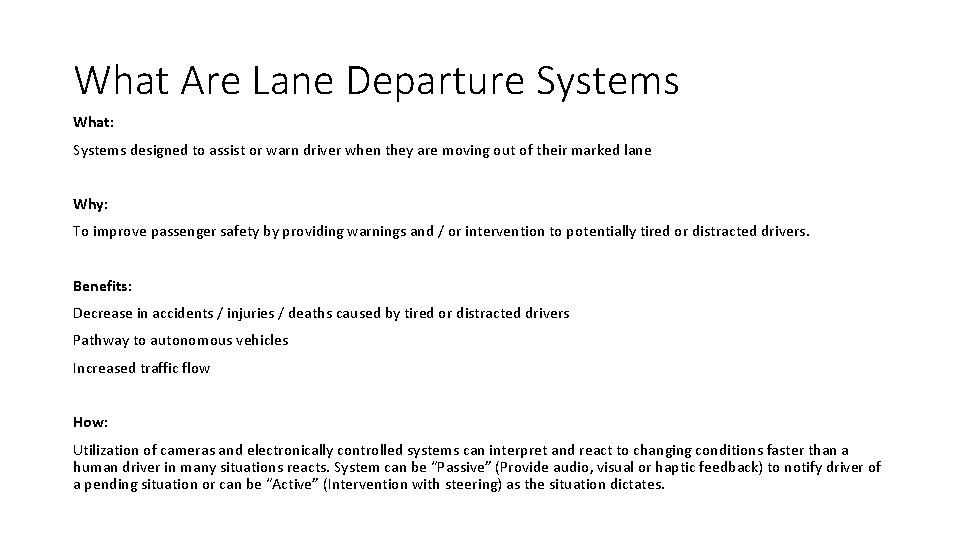What Are Lane Departure Systems What: Systems designed to assist or warn driver when
