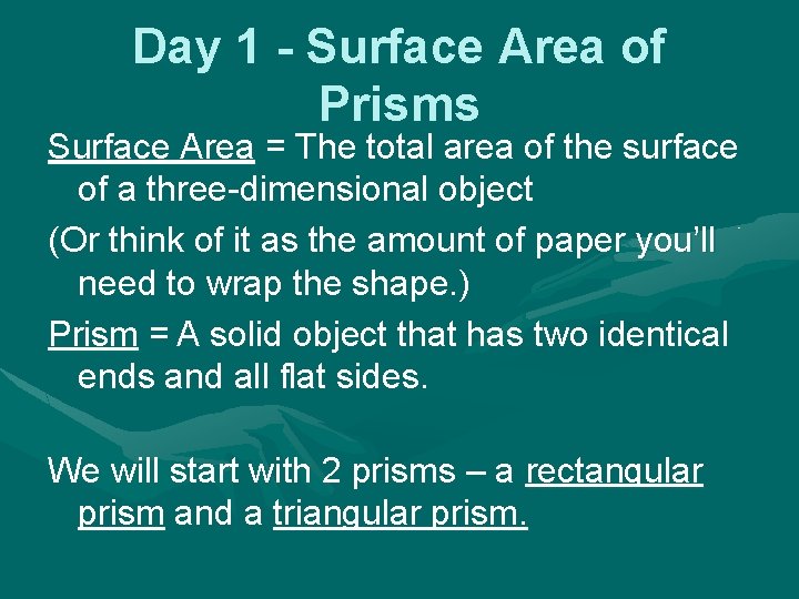 Day 1 - Surface Area of Prisms Surface Area = The total area of