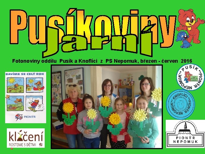Fotonoviny oddílu Pusík a Knoflíci z PS Nepomuk, březen - červen 2016 