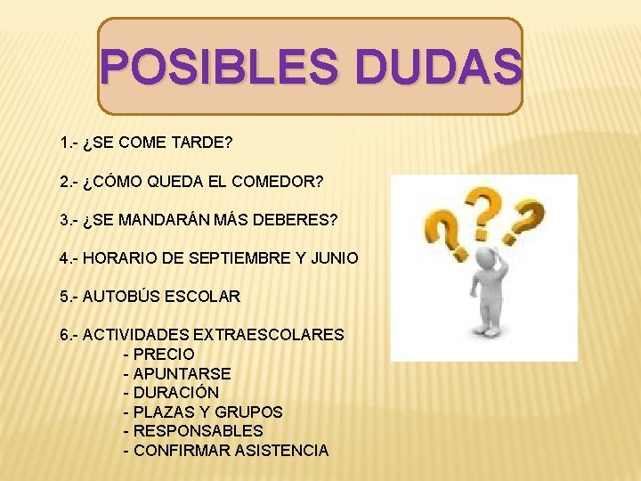 POSIBLES DUDAS 1. - ¿SE COME TARDE? 2. - ¿CÓMO QUEDA EL COMEDOR? 3.