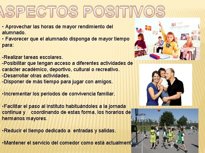 ASPECTOS POSITIVOS • Aprovechar las horas de mayor rendimiento del alumnado. • Favorecer que