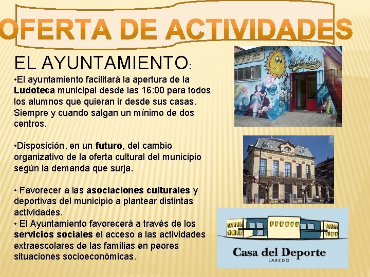 EL AYUNTAMIENTO: • El ayuntamiento facilitará la apertura de la Ludoteca municipal desde las