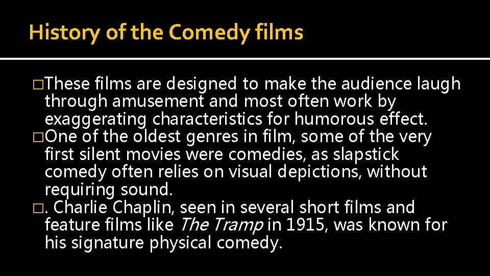 History of the Comedy films �These films are designed to make the audience laugh