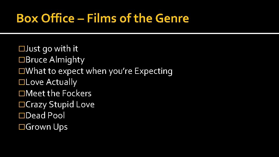 Box Office – Films of the Genre �Just go with it �Bruce Almighty �What