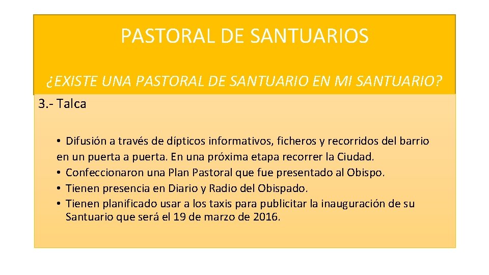 PASTORAL DE SANTUARIOS ¿EXISTE UNA PASTORAL DE SANTUARIO EN MI SANTUARIO? 3. - Talca PASTORAL DE SANTUARIOS ¿EXISTE UNA PASTORAL DE SANTUARIO EN MI SANTUARIO? 3. - Talca