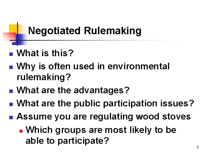 Negotiated Rulemaking n n n What is this? Why is often used in environmental