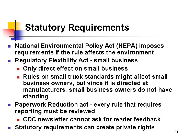 Statutory Requirements n n National Environmental Policy Act (NEPA) imposes requirements if the rule