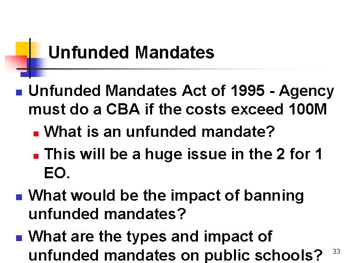 Unfunded Mandates n n n Unfunded Mandates Act of 1995 - Agency must do