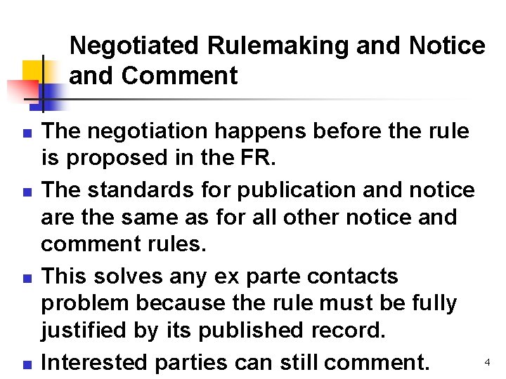 Negotiated Rulemaking and Notice and Comment n n The negotiation happens before the rule