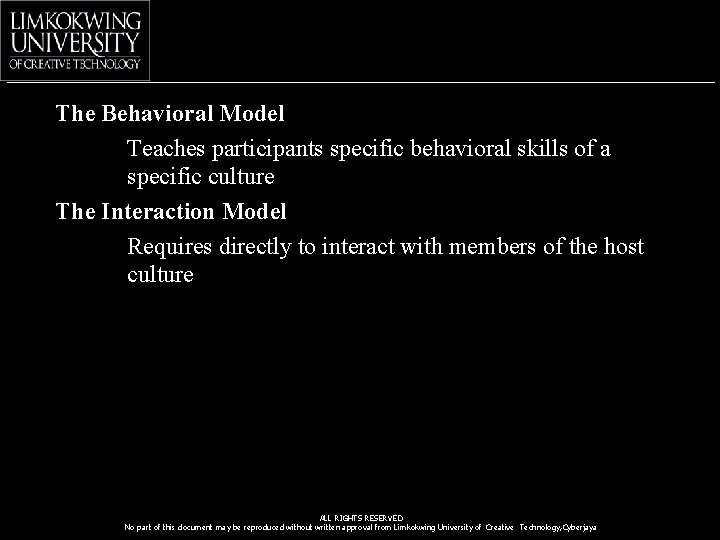 The Behavioral Model Teaches participants specific behavioral skills of a specific culture The Interaction