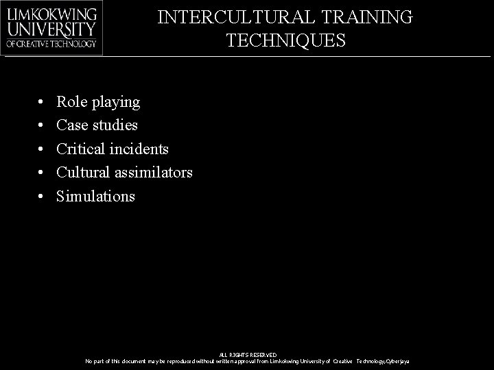 INTERCULTURAL TRAINING TECHNIQUES • • • Role playing Case studies Critical incidents Cultural assimilators