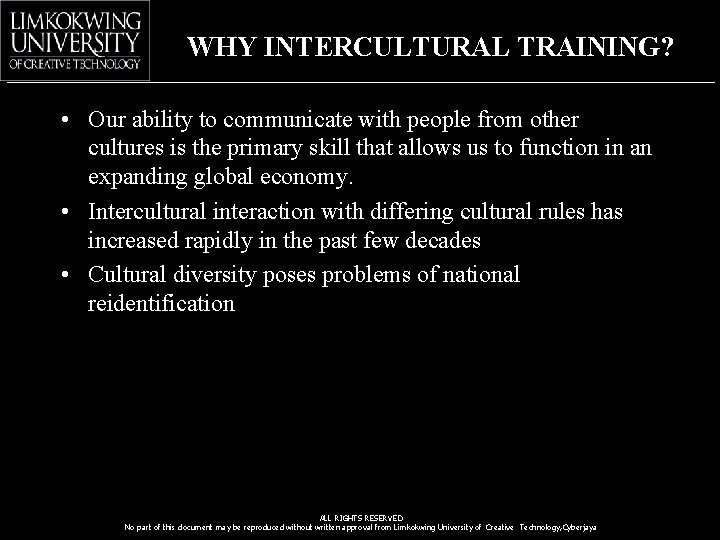 WHY INTERCULTURAL TRAINING? • Our ability to communicate with people from other cultures is