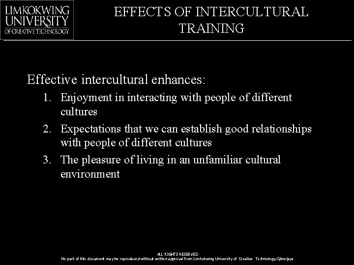 EFFECTS OF INTERCULTURAL TRAINING Effective intercultural enhances: 1. Enjoyment in interacting with people of