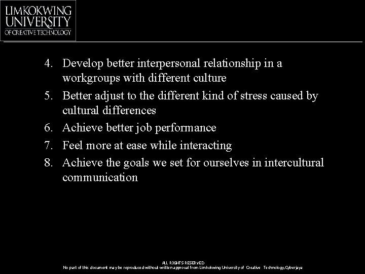 4. Develop better interpersonal relationship in a workgroups with different culture 5. Better adjust