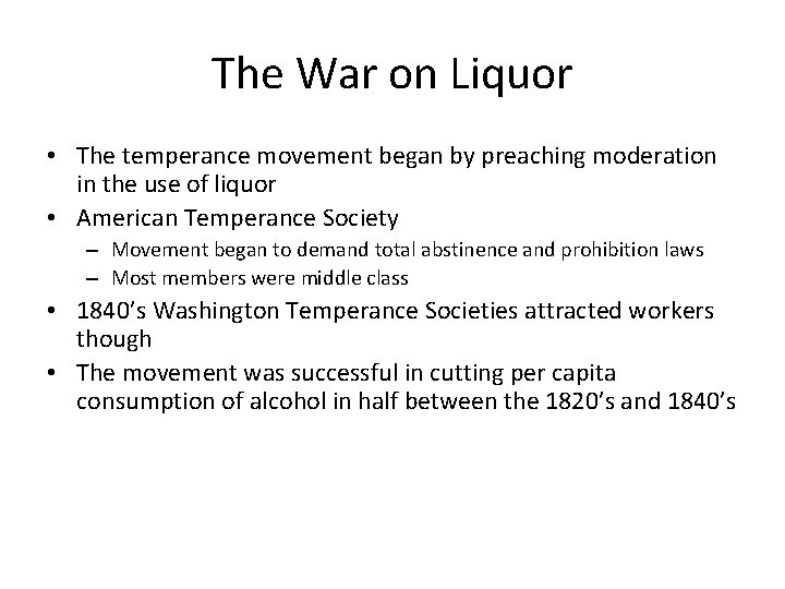 The War on Liquor • The temperance movement began by preaching moderation in the