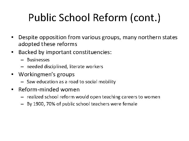 Public School Reform (cont. ) • Despite opposition from various groups, many northern states