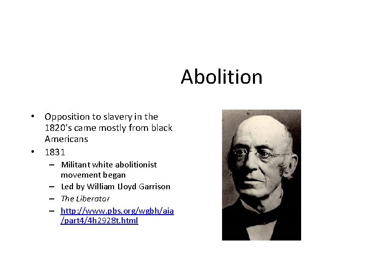 Abolition • Opposition to slavery in the 1820’s came mostly from black Americans •