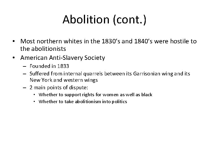 Abolition (cont. ) • Most northern whites in the 1830’s and 1840’s were hostile