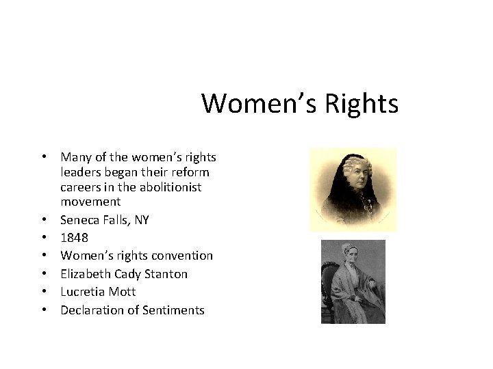 Women’s Rights • Many of the women’s rights leaders began their reform careers in