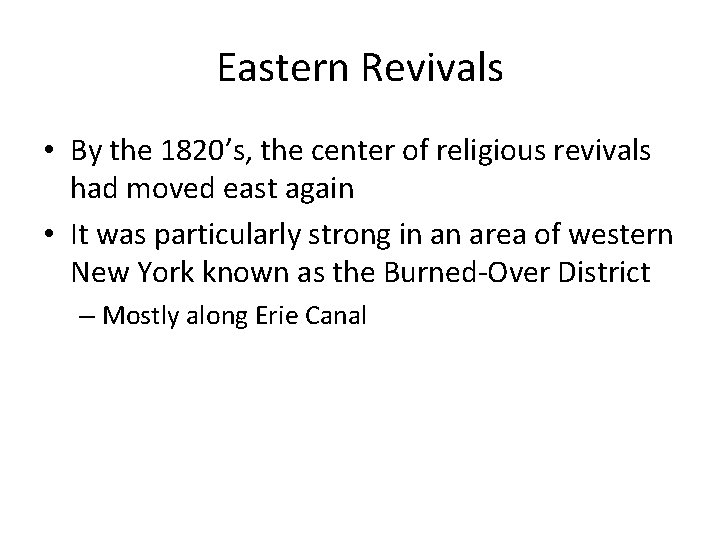 Eastern Revivals • By the 1820’s, the center of religious revivals had moved east