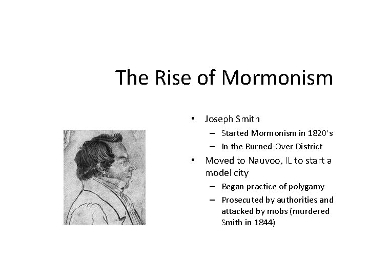 The Rise of Mormonism • Joseph Smith – Started Mormonism in 1820’s – In