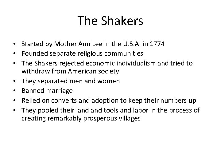 The Shakers • Started by Mother Ann Lee in the U. S. A. in