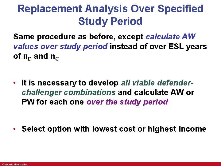 Replacement Analysis Over Specified Study Period Same procedure as before, except calculate AW values