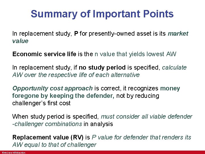 Summary of Important Points In replacement study, P for presently-owned asset is its market