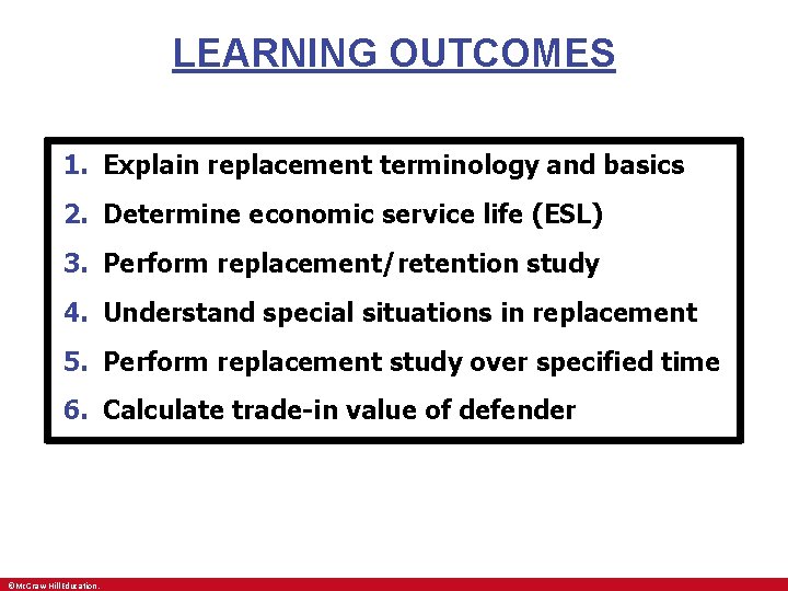 LEARNING OUTCOMES 1. Explain replacement terminology and basics 2. Determine economic service life (ESL)