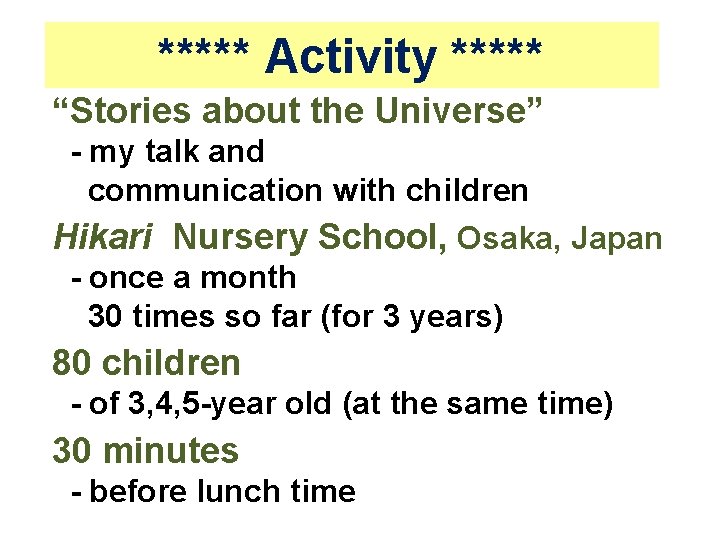 ***** Activity ***** “Stories about the Universe” - my talk and communication with children
