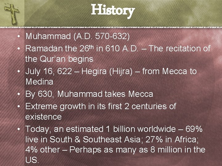 History • Muhammad (A. D. 570 -632) • Ramadan the 26 th in 610
