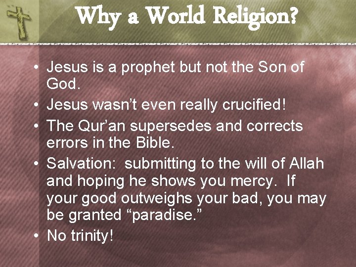 Why a World Religion? • Jesus is a prophet but not the Son of