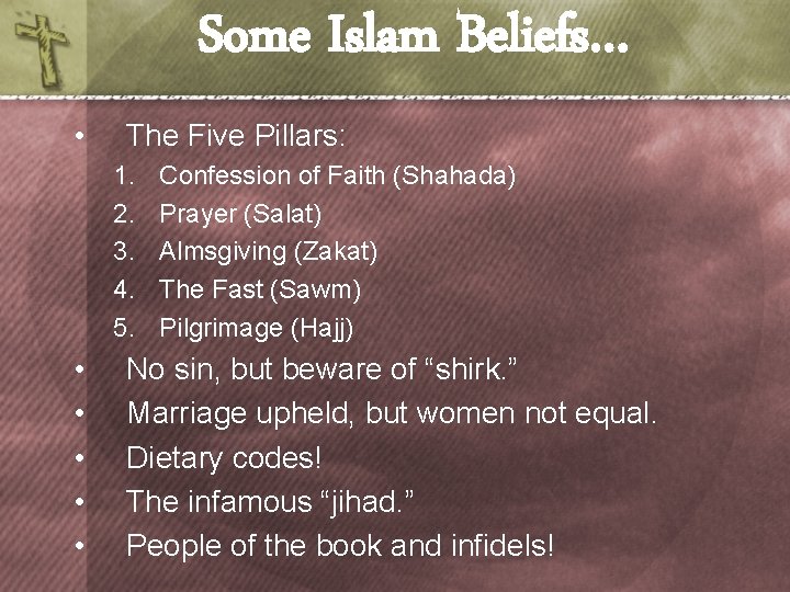 Some Islam Beliefs… • The Five Pillars: 1. 2. 3. 4. 5. • •