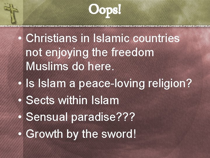 Oops! • Christians in Islamic countries not enjoying the freedom Muslims do here. •