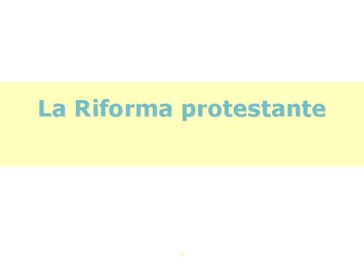 La Riforma protestante 1 