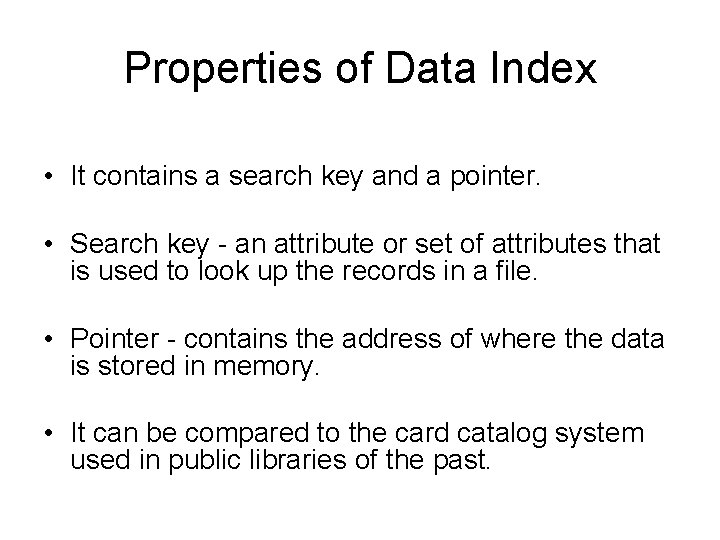 Properties of Data Index • It contains a search key and a pointer. •