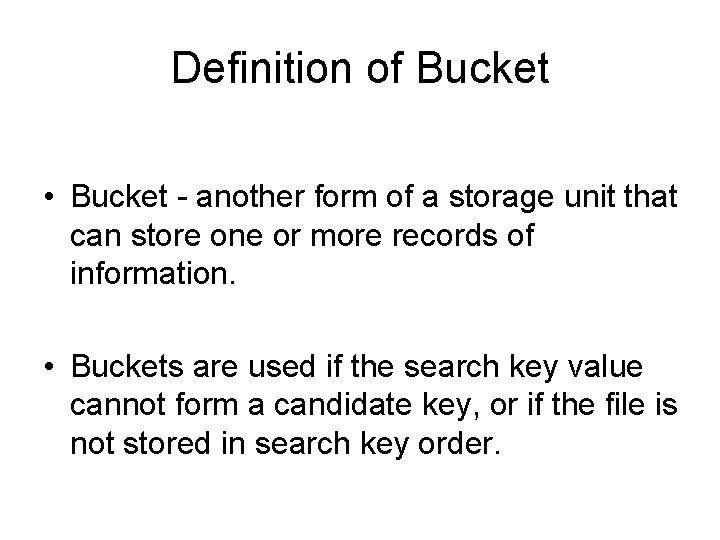 Definition of Bucket • Bucket - another form of a storage unit that can